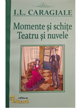 Momente si schite - Teatru si nuvele