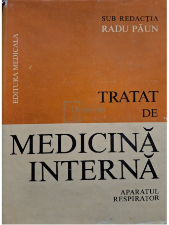 Radu Paun - Tratat de medicina interna. Aparatul respirator, vol. 1 - 1983 - Cartonata