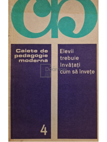 E. Fischbein (coord.) - Caiete de pedagogie moderna - Elevii trebuie invatati cum sa invete - 1973 - Brosata