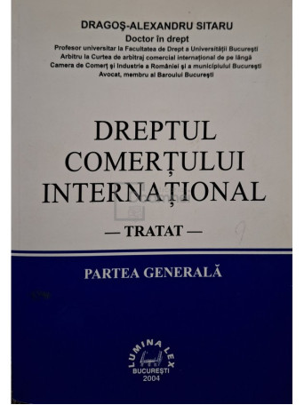 Dragos Alexandru Sitaru - Dreptul comertului international, partea generala - 2004 - Brosata