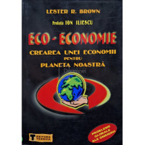 Eco-economie - Crearea unei economii pentru planeta noastra (semnata)