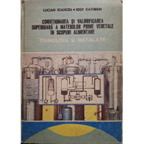 Conditionarea si valorificarea superioara a materiilor prime vegetale in scopuri alimentare