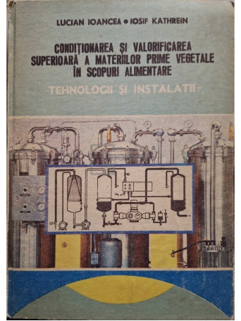 Conditionarea si valorificarea superioara a materiilor prime vegetale in scopuri alimentare