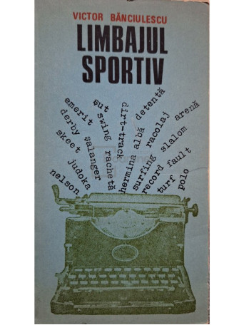 Victor Banciulescu - Limbajul sportiv - 1984 - Brosata