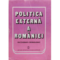 Politica externa a Romaniei - Dictionar cronologic (semnata)