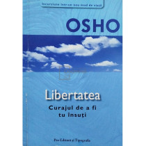 Libertatea. Curajul de a fi tu insuti