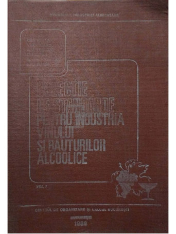 Colectie de standarde pentru industria vinului si bauturilor alcoolice, vol. 1