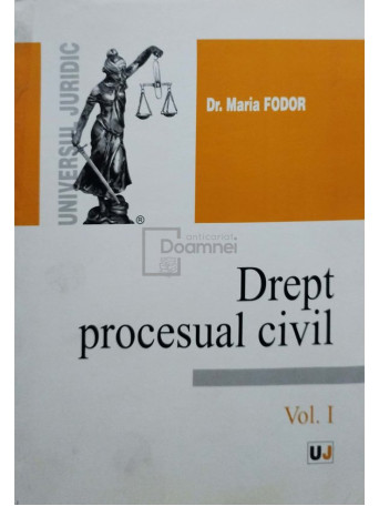 Maria Fodor - Drept procesual civil, vol. 1 (semnata) - 2006 - Brosata