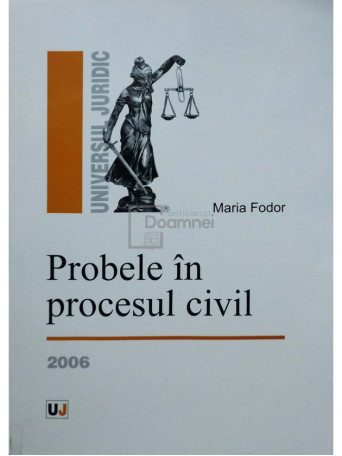 Maria Fodor - Probele in procesul civil (semnata) - 2006 - Brosata