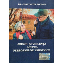 Abuzul si violenta asupra persoanelor varstnice