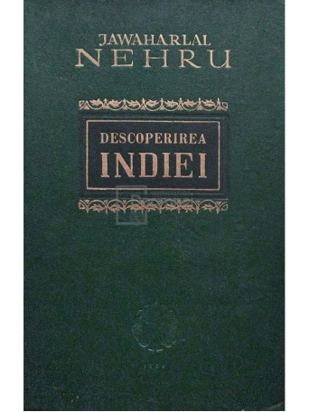 Jawaharlal Nehru - Descoperirea Indiei - 1956 - cartonata