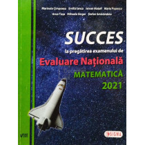 Succes la pregatirea examenului de Evaluare Nationala, matematica 2021