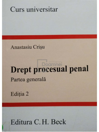 Anastasiu Crisu - Drept procesual penal, partea generala, editia 2 (semnata) - 2007 - Brosata