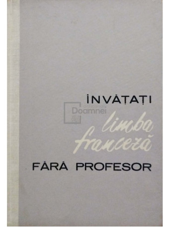 Ion Braescu - Invatati limba franceza fara profesor - 1964 - Cartonata