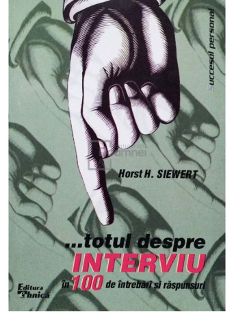 Horst H. Siewert - ...totul despre interviu in 100 de intrebari si raspunsuri - 1999 - Brosata