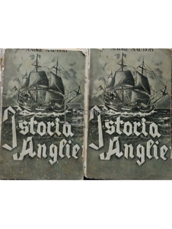 Andre Maurois - Istoria Angliei, 2 vol. - 1937 - Brosata