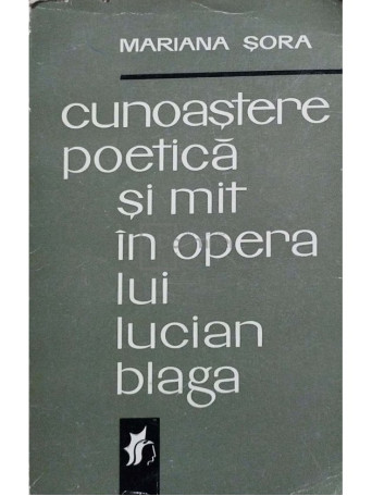 Cunoastere poetica si mit in opera lui Lucian Blaga