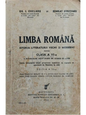 Gh. I. Chelaru - Limba romana - Istoria literaturii vechi si moderne pentru clasa a VI-a - 1935 - Brosata