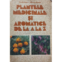 Plantele medicinale si aromatice de la A la Z