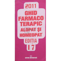 Ghid farmacoterapic alopat si homeopat, editia 17