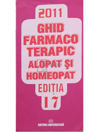 Ghid farmacoterapic alopat si homeopat, editia 17