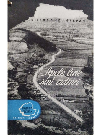 Gheorghe Stefan - Apele line sunt adanci - 1957 - Brosata