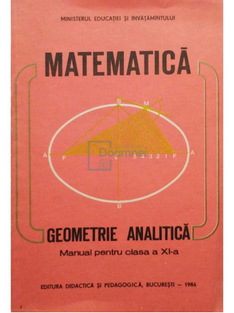 Constantin Udriste - Matematica - Geometrie analitica - Manual pentru clasa a XI-a - 1986 - Brosata