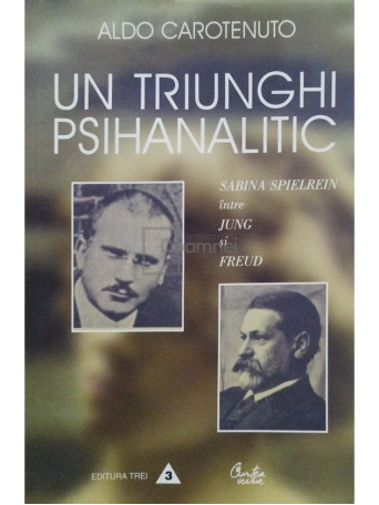 Aldo Carotenuto - Un triunghi psihanalitic - 2001 - Brosata