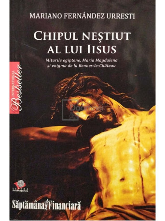 Mariano Fernandez Urresti - Chipul nestiut al lui Iisus - 2008 - Brosata