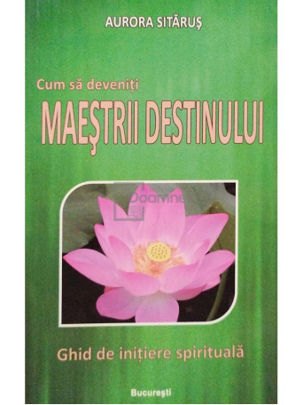 Cum sa deveniti maestrii destinului