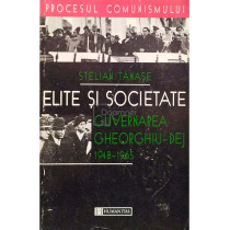 Elite si societate. Guvernarea GheorghiuDej 1948-1965