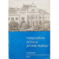 Monografia Liceului Eftimie Murgu