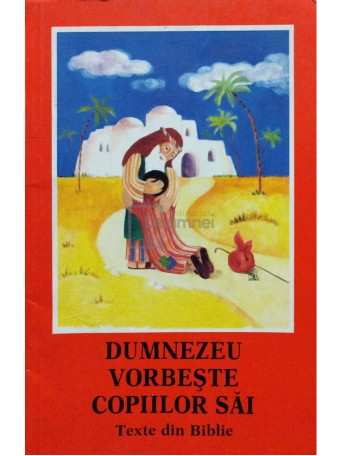 Dumnezeu vorbeste copiilor sai. Texte din Biblie - 1991 - Brosata