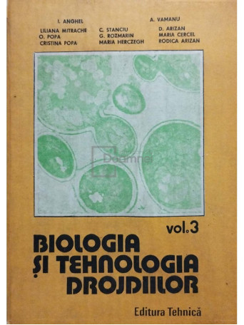 I. Anghel - Biologia si tehnologia drojdiilor - 1993 - Cartonata