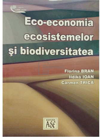 Florina Bran - Eco-economia ecosistemelor si biodiversitatea - 2004 - Brosata