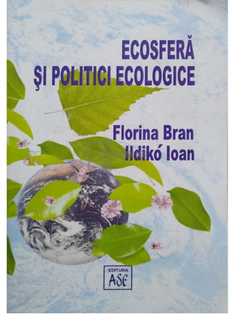 Florina Bran - Ecosfera si politici ecologice - 2003 - Brosata