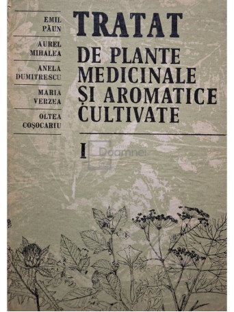 Emil Paun - Tratat de plante medicinale si aromatice cultivate, vol. 1 - 1986 - Cartonata