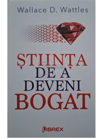 Wallace D. Wattles - Stiinta de a deveni bogat - 2023 - Brosata