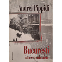 Bucuresti - Istorie si urbanism