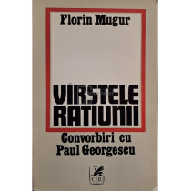 Varstele ratiunii - Convorbiri cu Paul Georgescu