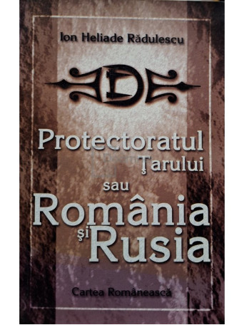 Protectoratul Tarului sau Romania si Rusia