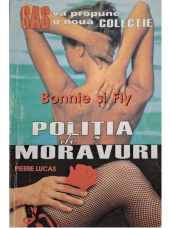 Pierre Lucas - Bonnie si Fly - Politia de moravuri - 2001 - Brosata