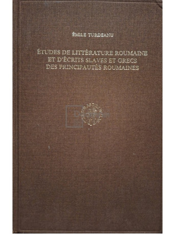 Etudes de litterature roumaine et d'ecrits slaves et grecs des principautes roumaines (semnata)