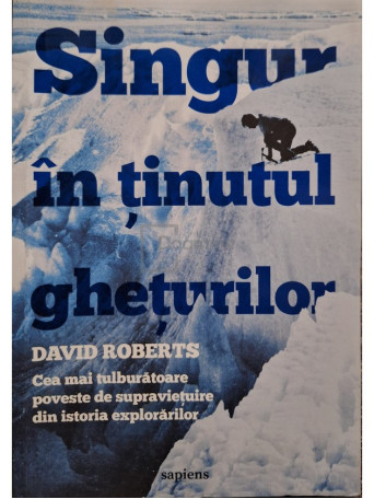 David Roberts - Singur in tinutul gheturilor - 2023 - Brosata