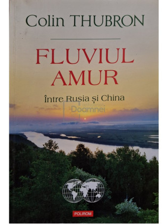 Fluviul Amur - Intre Rusia si China