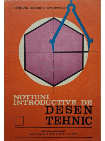 Notiuni introductive de desen tehnic - Manual experimental pentru clasele a VI-a, a VII-a si a VIII-a