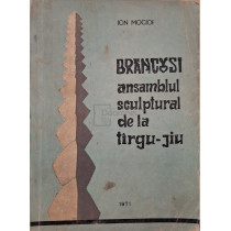 Brancusi ansamblul sculptural de la Targu Jiu