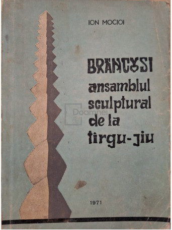 Brancusi ansamblul sculptural de la Targu Jiu