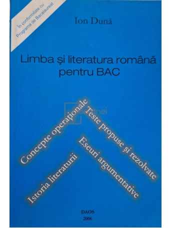 Ion Duna - Limba si literatura romana pentru BAC - 2006 - Brosata