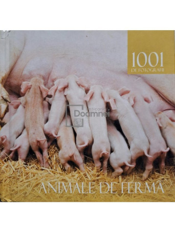 Simona Ceausu (trad.) - Animale de ferma - 1001 de fotografii - 2008 - Cartonata